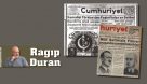 Cumhuriyet gazetesi de Türkiye Cumhuriyeti gibidir | Ragıp Duran